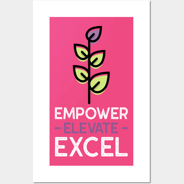 Empower, Elevate, Excel Wall Art by Andrea Rose